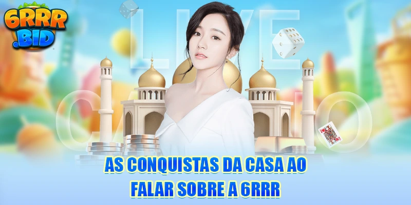 as-conquistas-da-casa-ao-falar-sobre-a-6rrr