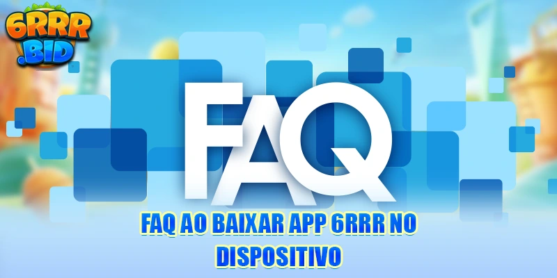 faq-ao-baixar-app-6rrr-no-dispositivo
