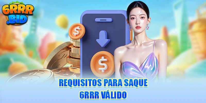 requisitos-para-saque-6rrr-valido
