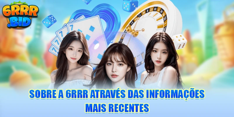 sobre-a-6rrr-atraves-das-informaçoes-mais-recentes